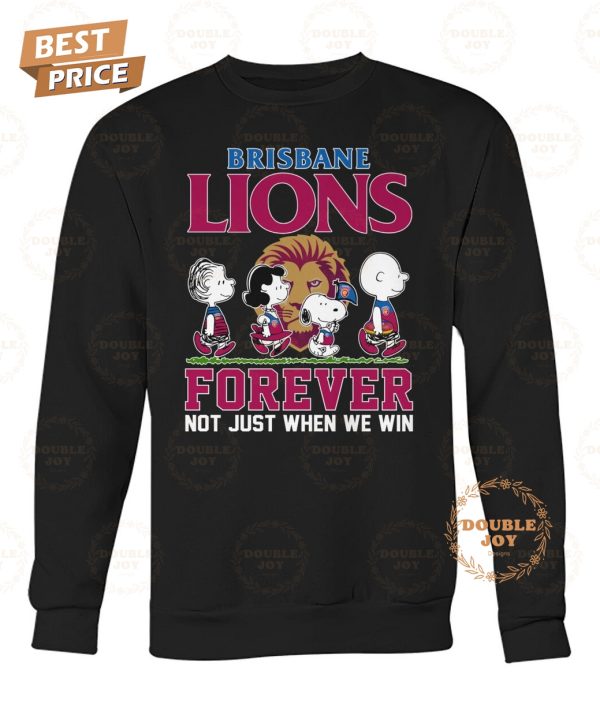 Brisbane Lions Forever Not Just When We Win T-Shirt