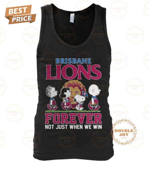 Brisbane Lions Forever Not Just When We Win T-Shirt