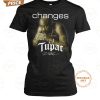 changes tupac shakur 2025 t shirt 5 E2DGw.jpg