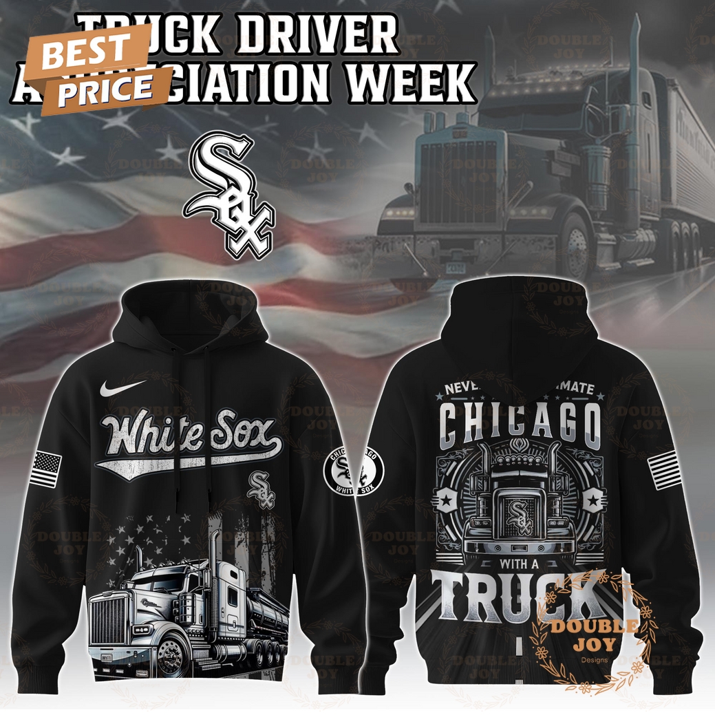 Chicago White Sox Truck Driver Appreciation Week 2025 Limited Edition Hoodie Chicago White Sox Truck Driver Appreciation Week 2025 Limited Edition Hoodie