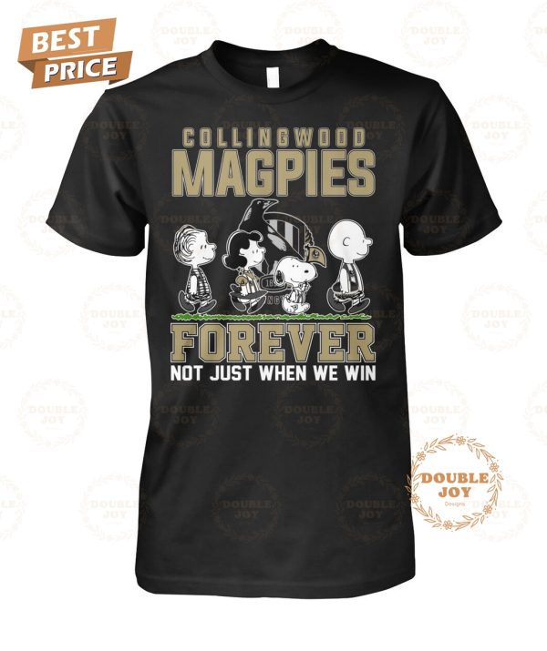 Collingwood Magpies Forever Not Just When We Win T-Shirt
