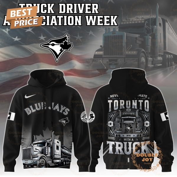 Toronto Blue Jays Truck Driver Appreciation Week 2025 Limited Edition Hoodie