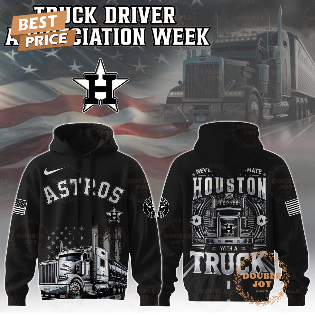 Houston Astros Truck Driver Appreciation Week 2025 Limited Edition Hoodie Houston Astros Truck Driver Appreciation Week 2025 Limited Edition Hoodie