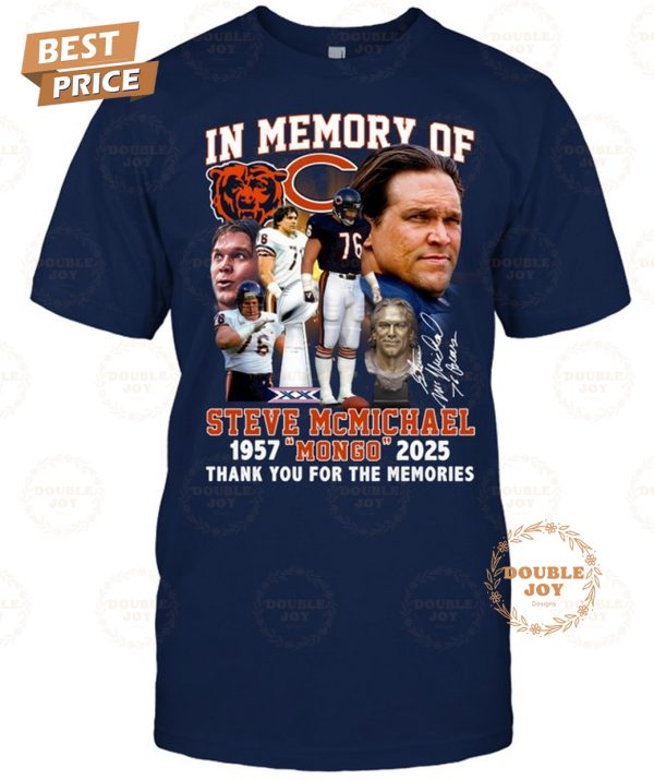 In Memory Of Steve McMichael x Chicago Bears “Mongo” 1957-2025 Thank You For The Memories T-Shirt