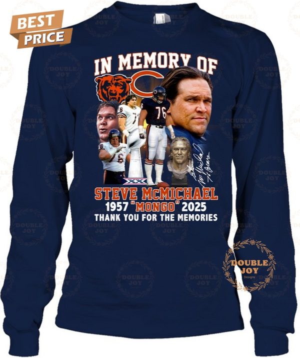 In Memory Of Steve McMichael x Chicago Bears “Mongo” 1957-2025 Thank You For The Memories T-Shirt