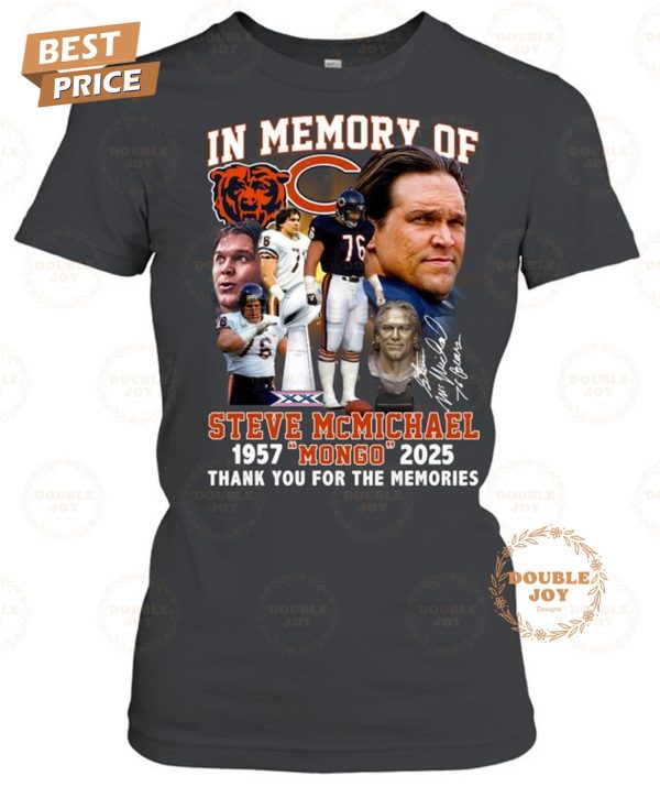 In Memory Of Steve McMichael x Chicago Bears “Mongo” 1957-2025 Thank You For The Memories T-Shirt