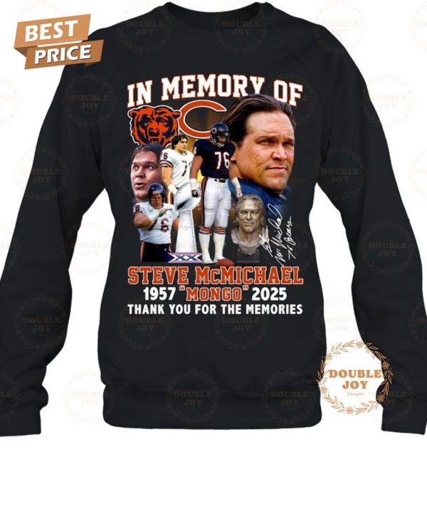 In Memory Of Steve McMichael x Chicago Bears “Mongo” 1957-2025 Thank You For The Memories T-Shirt