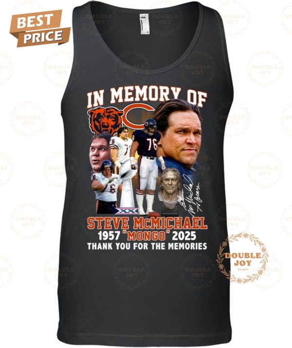 In Memory Of Steve McMichael x Chicago Bears “Mongo” 1957-2025 Thank You For The Memories T-Shirt