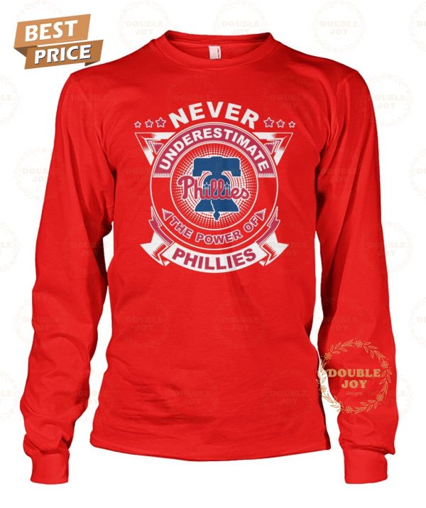 Never Underestimate The Power Of Philadelphia Phillies Limited Edition T-Shirt