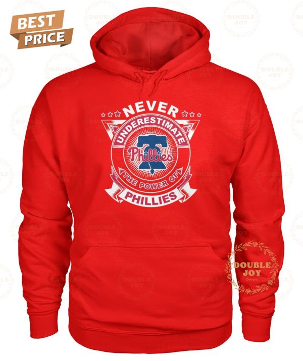 Never Underestimate The Power Of Philadelphia Phillies Limited Edition T-Shirt