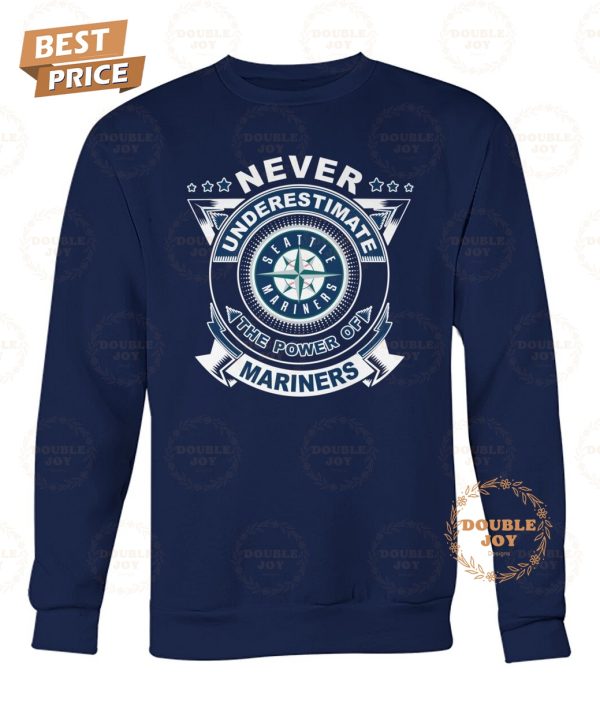 Never Underestimate The Power Of Seattle Mariners Limited Edition T-Shirt