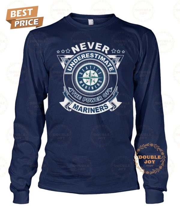 Never Underestimate The Power Of Seattle Mariners Limited Edition T-Shirt