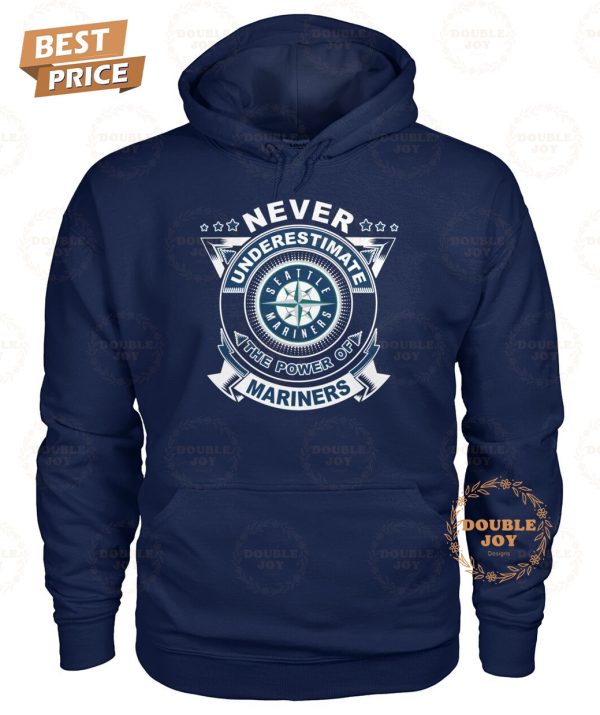Never Underestimate The Power Of Seattle Mariners Limited Edition T-Shirt
