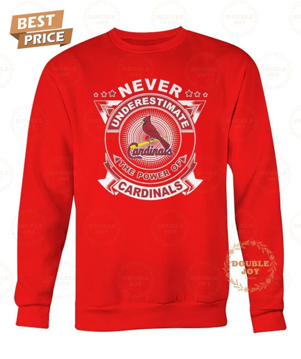 Never Underestimate The Power Of St. Louis Cardinals Limited Edition T-Shirt