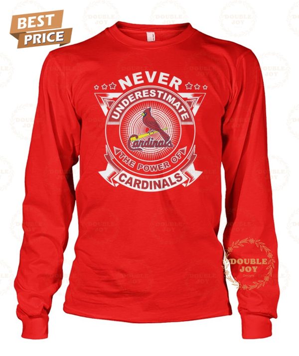 Never Underestimate The Power Of St. Louis Cardinals Limited Edition T-Shirt