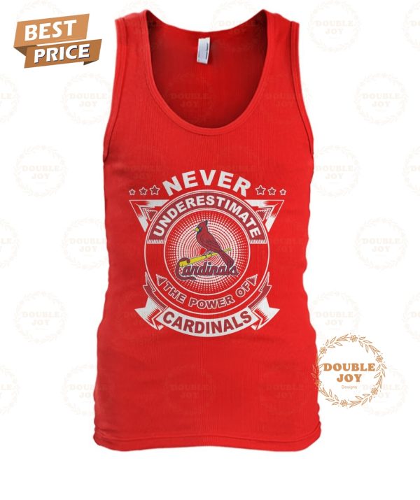 Never Underestimate The Power Of St. Louis Cardinals Limited Edition T-Shirt