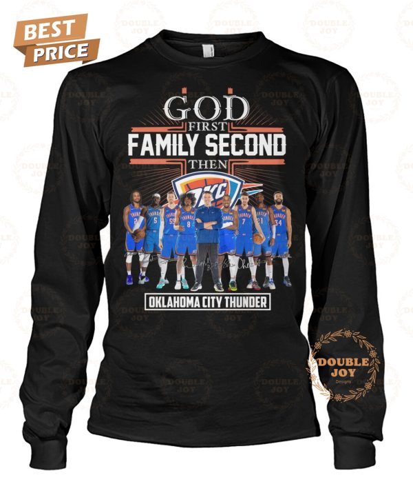 Oklahoma City Thunder God First Family Second Then T-Shirt
