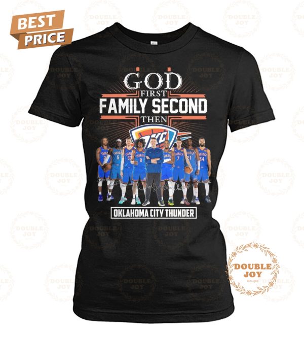 Oklahoma City Thunder God First Family Second Then T-Shirt