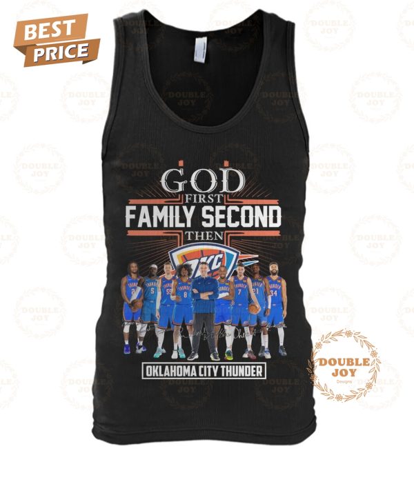 Oklahoma City Thunder God First Family Second Then T-Shirt