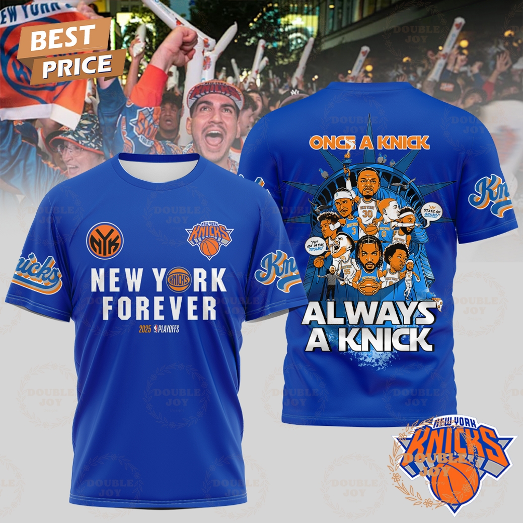 Once A Knick New York Knicks 2025 Limited Edition T-Shirt, Hoodie Once A Knick New York Knicks 2025 Limited Edition T-Shirt, Hoodie