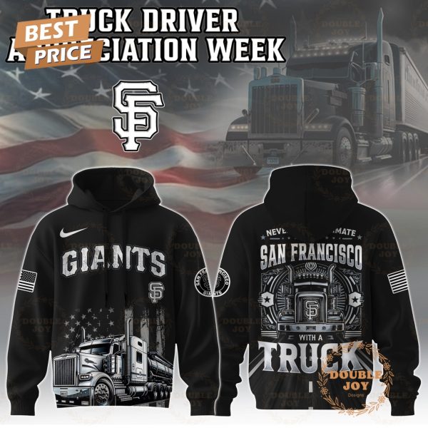 San Francisco Giants Truck Driver Appreciation Week 2025 Limited Edition Hoodie