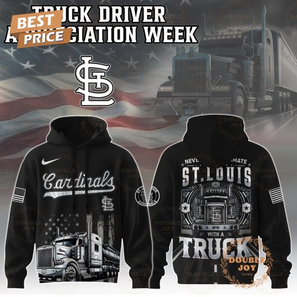 St.Louis Cardinals Truck Driver Appreciation Week 2025 Limited Edition Hoodie