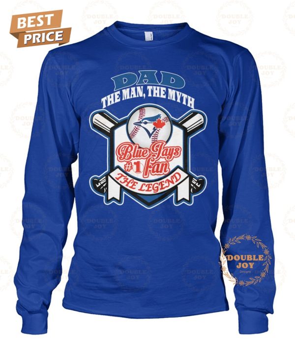 Toronto Blue Jays Dad The Man, The Myth, The Legend T-Shirt