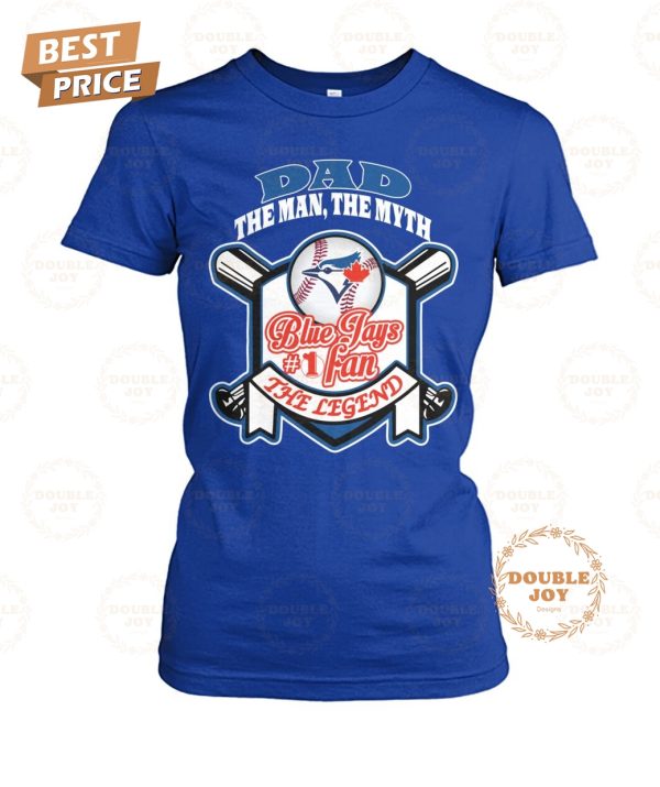 Toronto Blue Jays Dad The Man, The Myth, The Legend T-Shirt