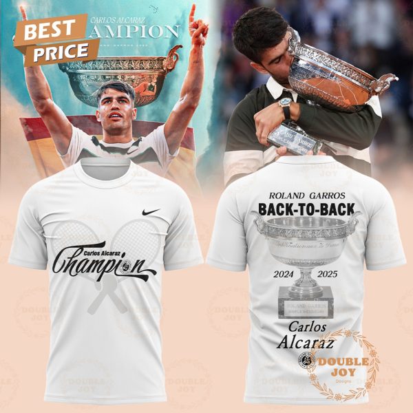 Carlos Alcaraz Roland Garros Champions 2024-2025 Back To Back Limited Edition T-Shirt, Hoodie