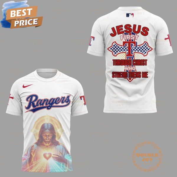 Texas Rangers Jesus First Through Christ Who Streng Thens Me Limited Edition T-Shirt, Hoodie