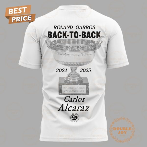 Carlos Alcaraz Roland Garros Back To Back 2024-2025 Limited Edition T-Shirt, Hoodie