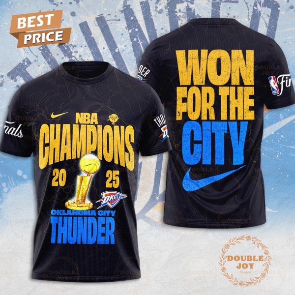 Finals NBA Champions 2025 Oklahoma City Thunder Won For The City Limited Edition T-Shirt, Hoodie