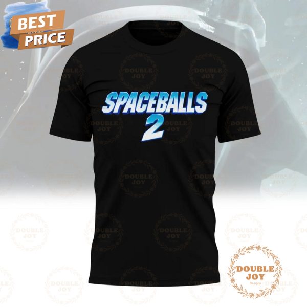 Spaceballs 2 Is In The Works Limited Edition T-Shirt, Hoodie