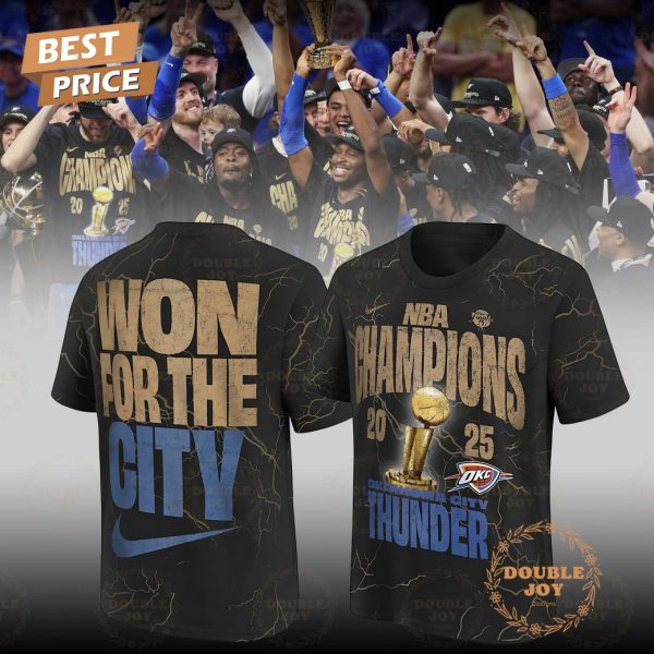 NBA Champions 2025 Won For The City Oklahoma City Thunder T-Shirt, Hoodie