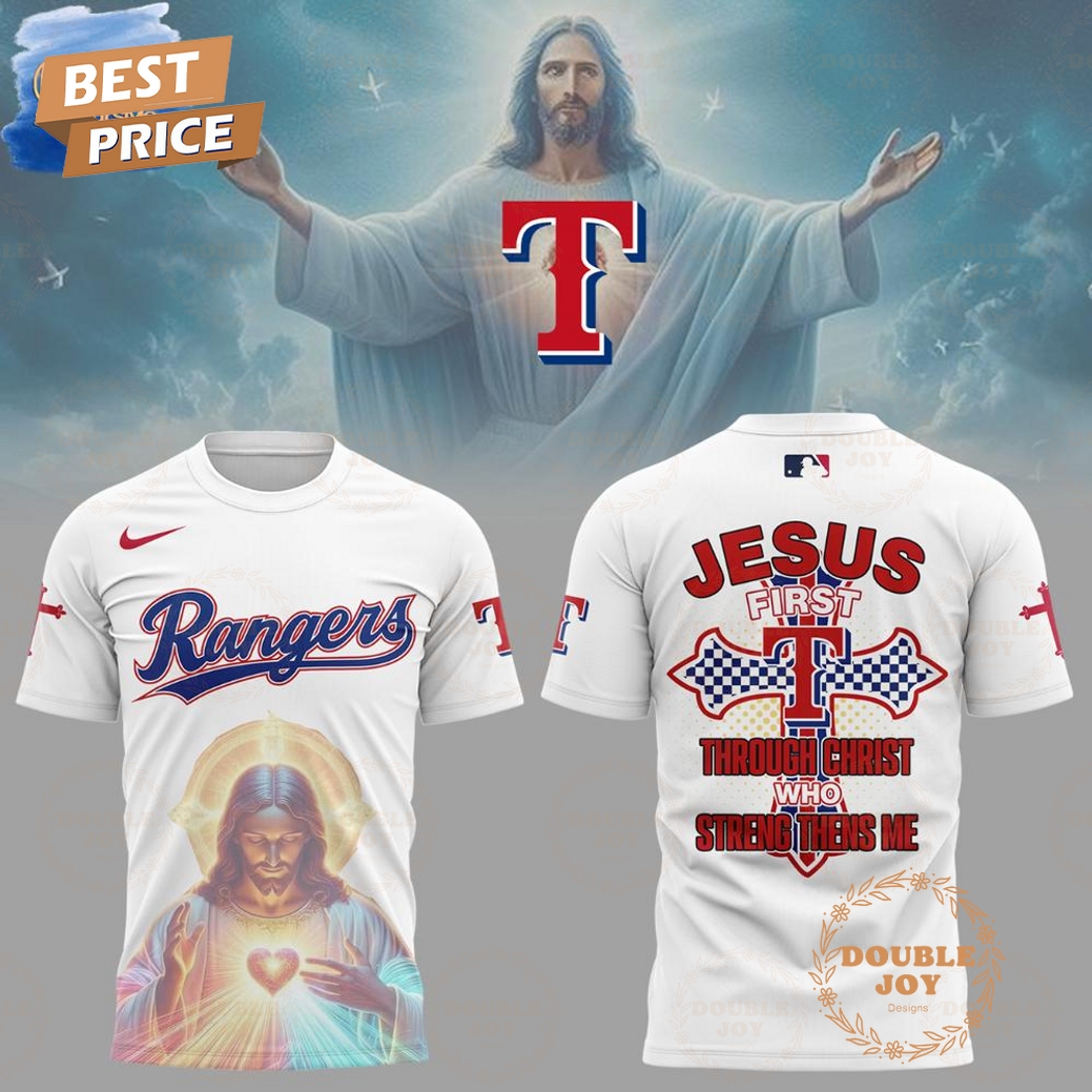 Texas Rangers Jesus First Through Christ Who Streng Thens Me Limited Edition T-Shirt, Hoodie Texas Rangers Jesus First Through Christ Who Streng Thens Me Limited Edition T-Shirt, Hoodie
