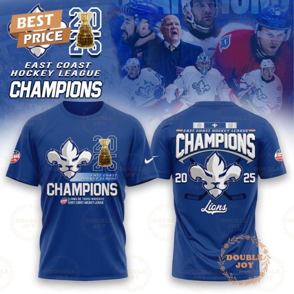 Trois-Rivieres Lions East Coast Hockey League Champions 2025 Limited Edition T-Shirt, Hoodie