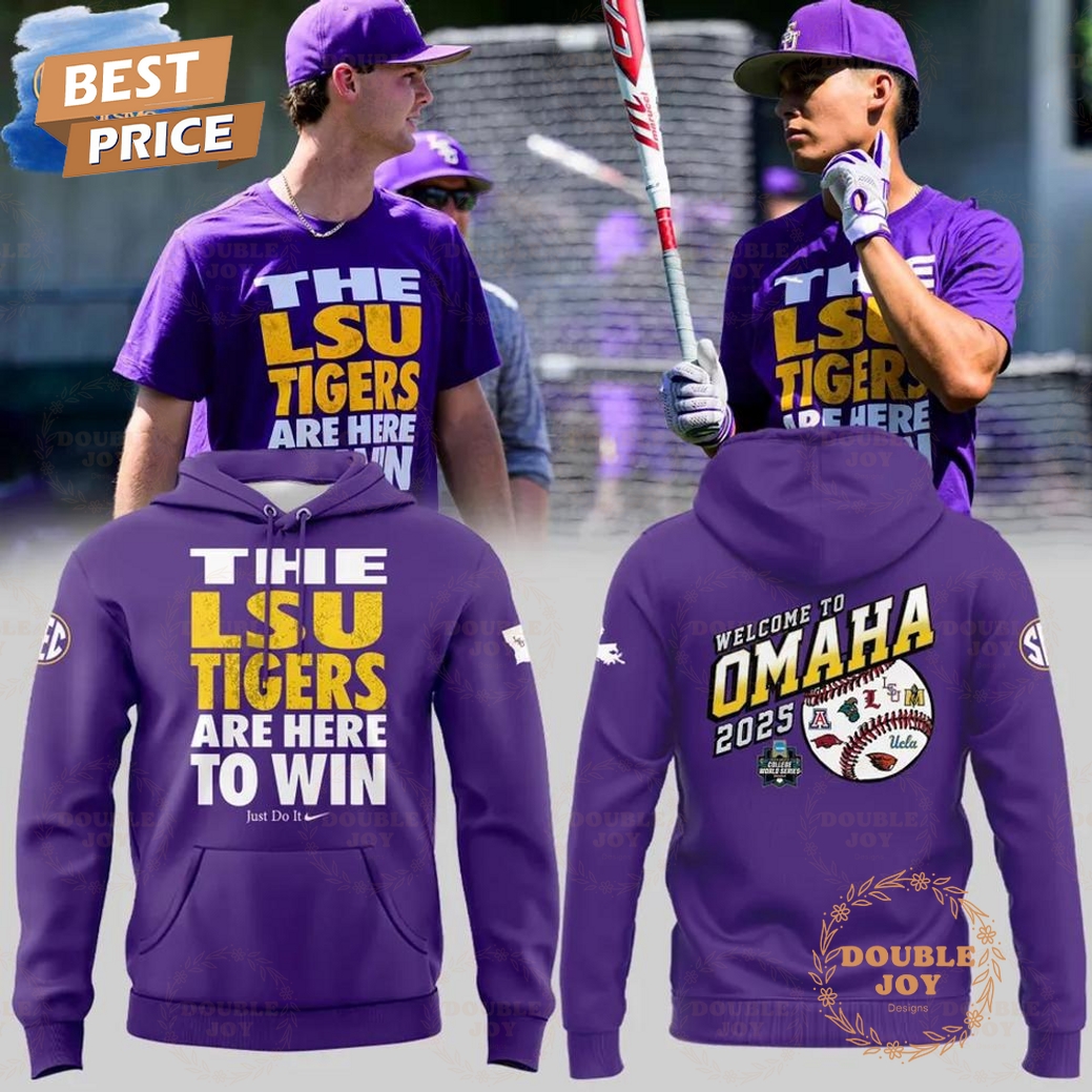 Welcome To Omaha 2025 The LSU Tigers Are Here To Win Limited Edition Hoodie Welcome To Omaha 2025 The LSU Tigers Are Here To Win Limited Edition Hoodie