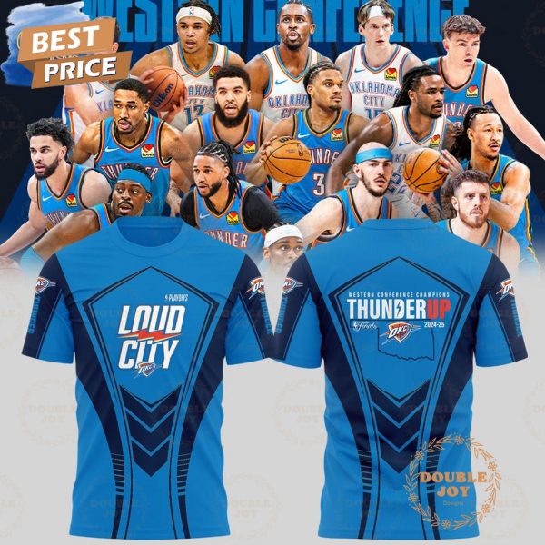 Western Conference Champions Oklahoma City Thunder Up Finals 2024-25 Loud City T-Shirt, Hoodie