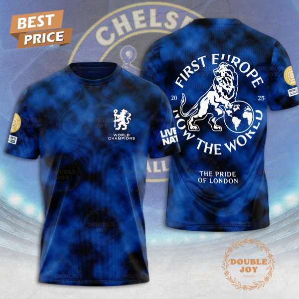 2025 Chelsea FC First Europe Now The World Special Edition T-Shirt, Hoodie