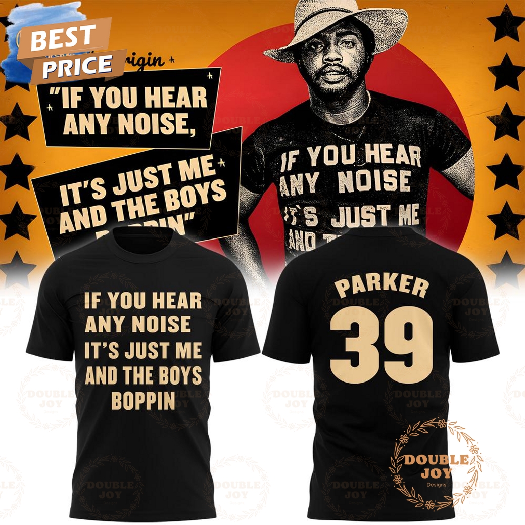 Dave Parker If You Hear Any Noise It's Just Me And The Boys Boppin Limited Edition T-Shirt, Hoodie Dave Parker If You Hear Any Noise It's Just Me And The Boys Boppin Limited Edition T-Shirt, Hoodie