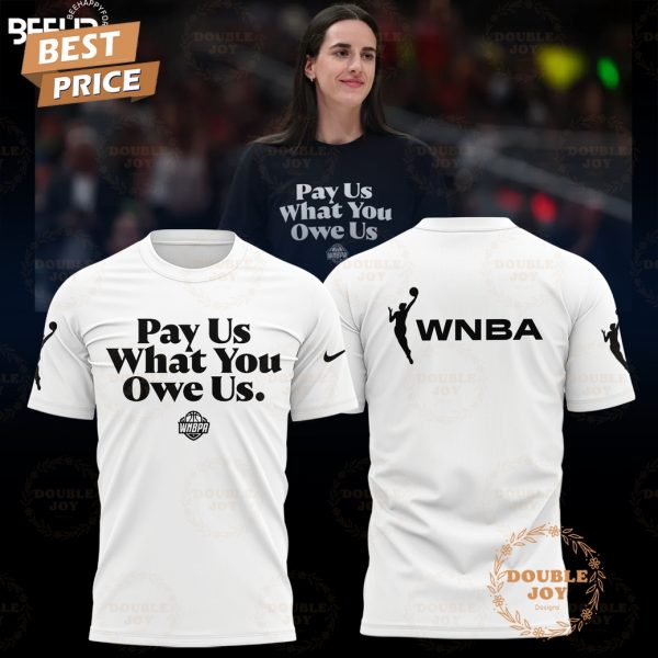 Indiana Fever x Caitlin Clark 2025 Pay Us What You Owe Us Limited Edition T-Shirt, Hoodie – White