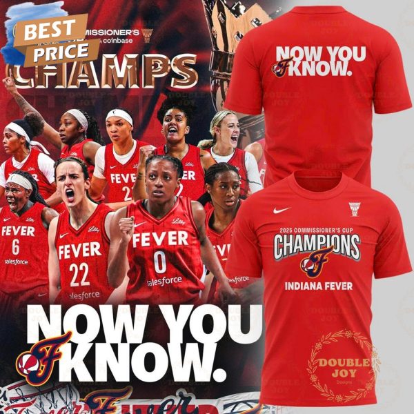 Now You Know 2025 Commissioner’s Cup Champions Indiana Fever Limited Edition T-Shirt, Hoodie – Red