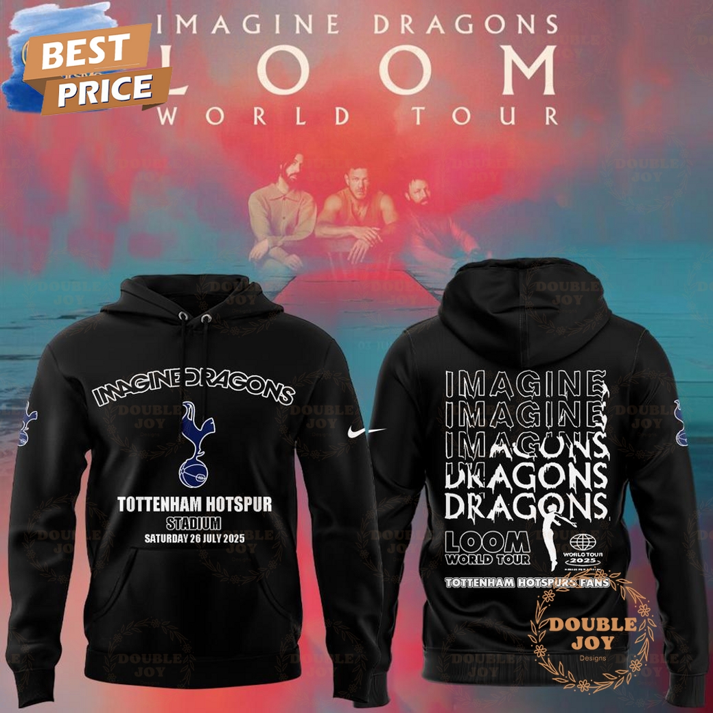 Tottenham Hotspur x Imagine Dragons Loom World Tour 2025 Limited Edition Hoodie Tottenham Hotspur x Imagine Dragons Loom World Tour 2025 Limited Edition Hoodie