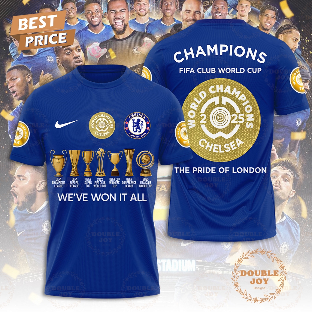 We've Won It All Chelsea Champions 2025 The Pride Of London T-Shirt, Hoodie We've Won It All Chelsea Champions 2025 The Pride Of London T-Shirt, Hoodie