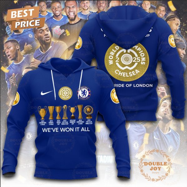 We’ve Won It All Chelsea Champions 2025 The Pride Of London T-Shirt, Hoodie