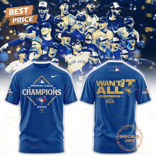 Toronto Blue Jays x American League Champions 2025 WANT IT ALL Hoodie