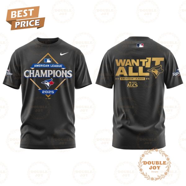 Toronto Blue Jays x American League Champions WANT IT ALL 2025 Hoodie