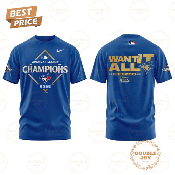 Toronto Blue Jays x American League Champions 2025 WANT IT ALL Hoodie