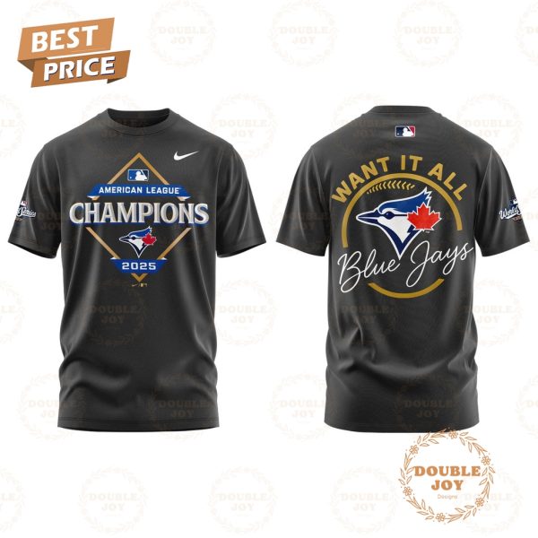 Toronto Blue Jays x American League Champions WANT IT ALL 2025 Ver2 Hoodie