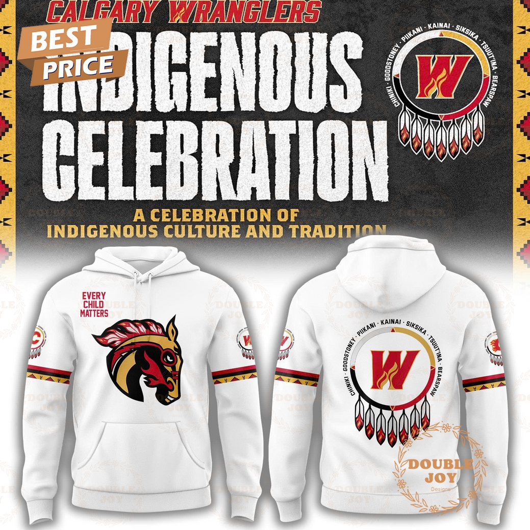 Calgary Wranglers x Indigenous Celebration Indigenous Culture And Tradition 2025 Hoodie Calgary Wranglers x Indigenous Celebration Indigenous Culture And Tradition 2025 Hoodie